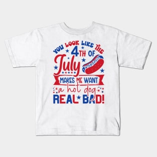 You Look Like The 4th Of July Makes Me Want A Hot Dog Real Bad Kids T-Shirt